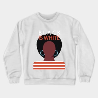 Black is White, Black lives Matter Crewneck Sweatshirt